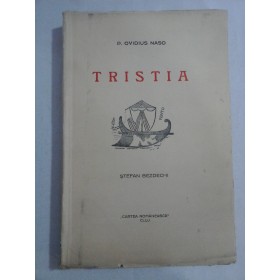     TRISTIA * SCRISORI DIN TOMIS - P. OVIDIUS NASO - In romaneste de ST. BEZDECHI - Cartea Romanesca Cluj, 1930